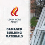 Damaged Building Materials: Fire Damage and Its Impact on Building Materials
