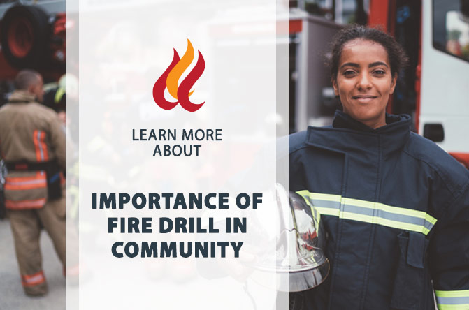 Why the Importance of Fire Drill In Community Cannot Be Overlooked